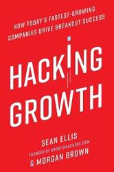 Hacking Growth: How Today's Fastest-Growing Companies Drive Breakout Success.Hardcover,By :Ellis, Sean - Brown, Morgan