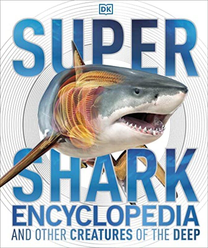 

Super Shark Encyclopedia And Other Creatures Of The Deep By DK Hardcover