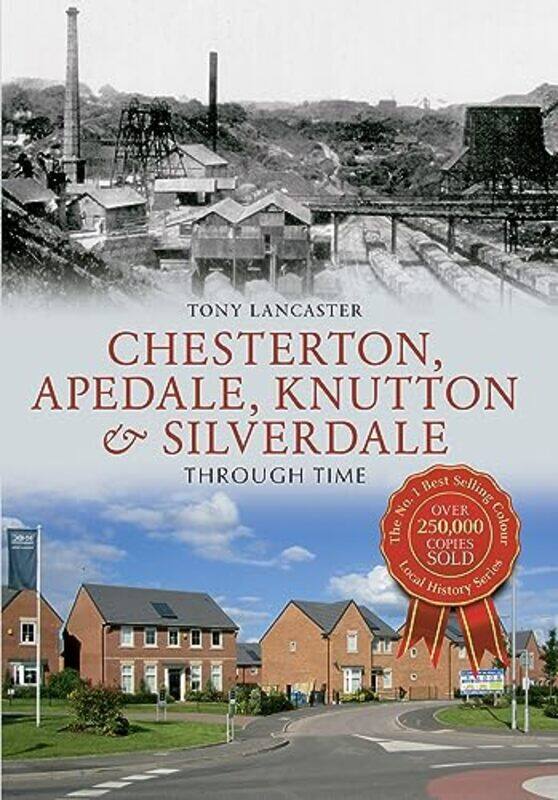 

Chesterton Apedale Knutton and Silverdale Through Time by Tony Lancaster-Paperback