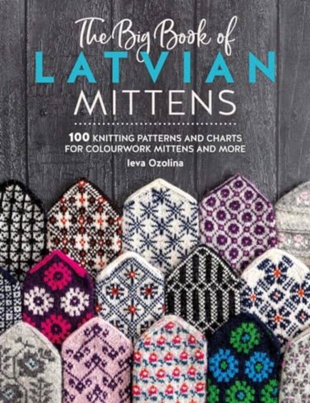 

The Big Book of Latvian Mittens by Ieva (Author) Ozolina -Paperback