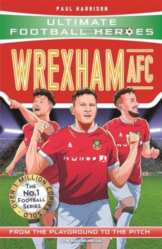

Wrexham AFC Ultimate Football Heroes The No1 football series by Paul Harrison-Paperback
