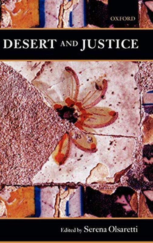 

Desert and Justice by Serena , Department of Philosophy, University of Cambridge Olsaretti-Hardcover