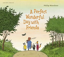 A Perfect Wonderful Day with Friends by Philip WaechterPhilip WaechterMelody Shaw-Hardcover