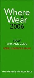 Where to Wear Italy 2006: Fashion Shopping Guides to Rome, Florence and Milan, Paperback Book, By: Jill Fairchild