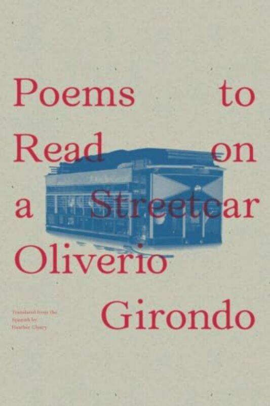 

Poems to Read on a Streetcar by Oliverio GirondoHeather Cleary-Paperback