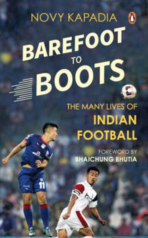 

Barefoot to boots, Paperback Book, By: Novy Kapadia