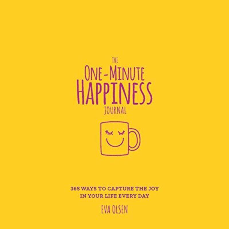 

The One-Minute Happiness Journal: 365 Ways to Capture the Joy in Your Life Every Day, Paperback Book, By: Eva Olsen