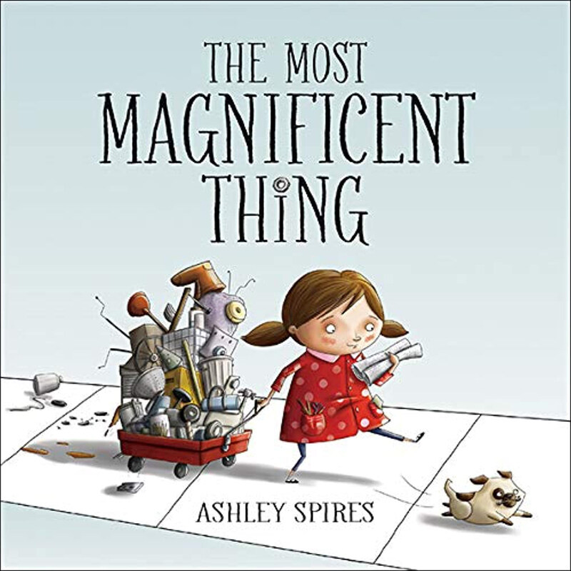 

The Most Magnificent Thing, Hardcover Book, By: Ashley Spires