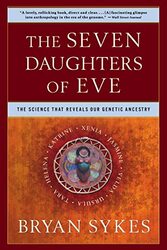 Seven Daughters Of Eve The The Science That Reveals Our Genetic History by Bryan Sykes Paperback