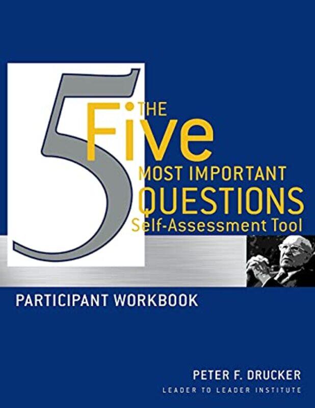 

The Five Most Important Questions Self Assessment Tool by Peter F DruckerFrances Hesselbein Leadership Institute-Paperback