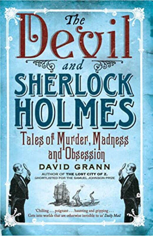 

The Devil And Sherlock Holmes Tales Of Murder Madness And Obsession by Grann, David-Paperback