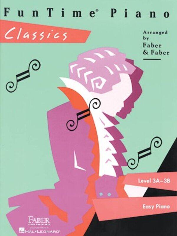 

Funtime Piano Classics Level 3A-3B: Level 3A-3B By Faber, Nancy - Faber, Randall Paperback