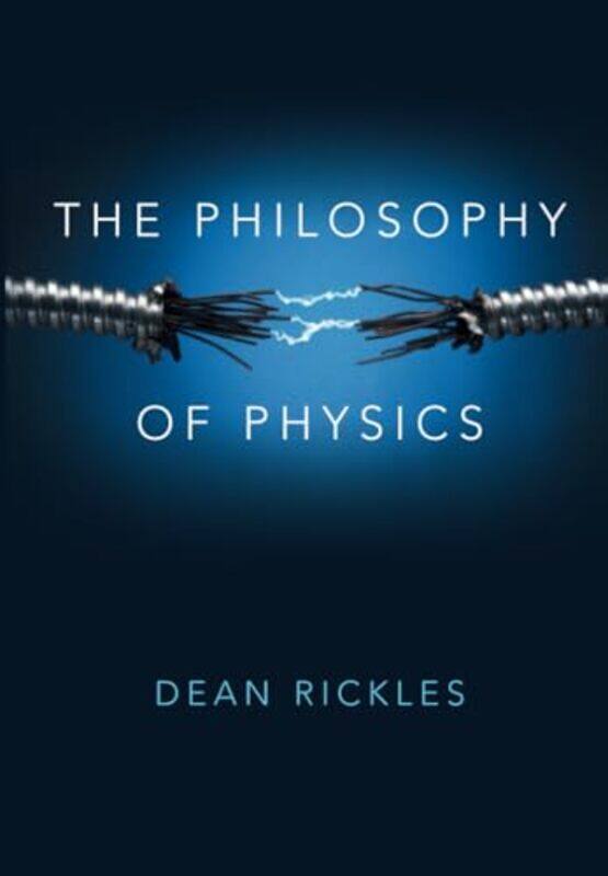 

The Philosophy Of Physics by Dean Rickles-Paperback