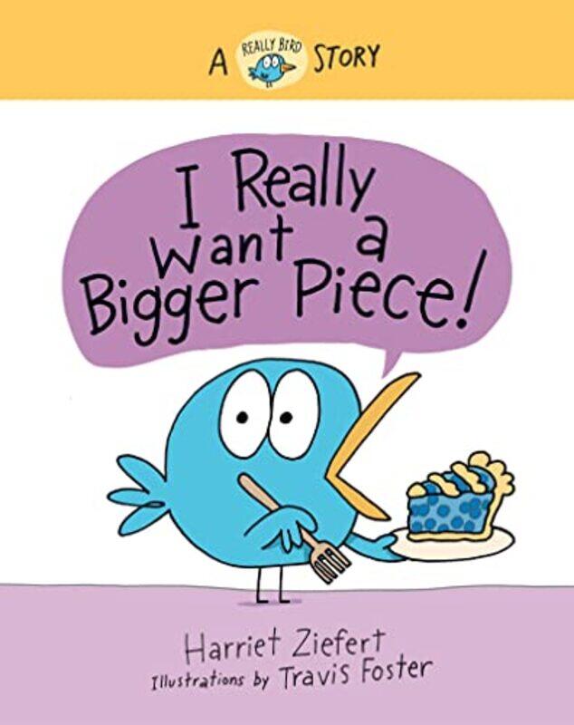 

I Really Want a Bigger Piece by Harriet ZiefertTravis Foster-Hardcover