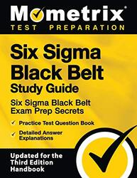 Six SIGMA Black Belt Study Guide - Six SIGMA Black Belt Exam Prep Secrets, Practice Test Question Bo , Paperback by Mometrix Test Preparation
