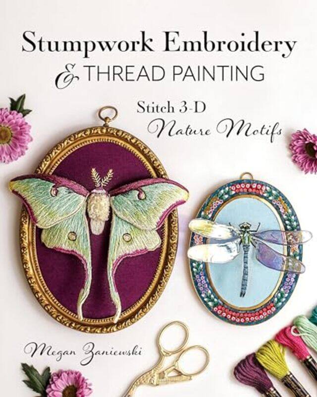 

Stumpwork Embroidery And Thread Painting By Zaniewski Megan - Paperback