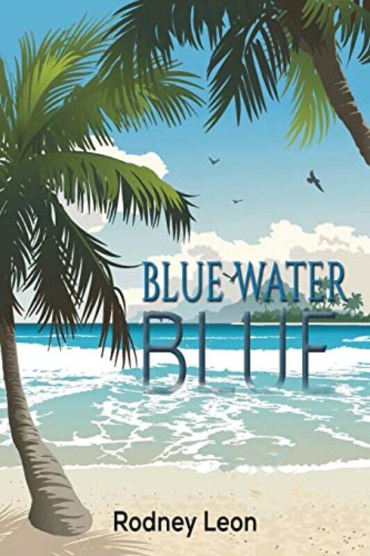 

Blue Water Blue by Rodney Leon-Paperback