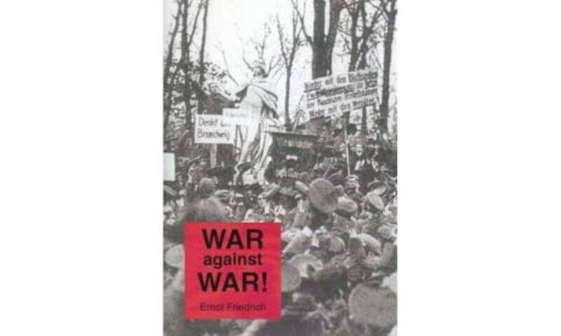 

War Against War by Ernst Friedrich-Paperback