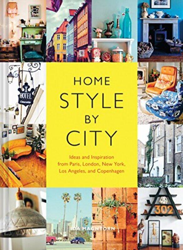 

Home Style by City: Ideas and Inspiration from Paris, London, New York, Los Angeles, and Copenhagen, Paperback Book, By: Ida Magntorn