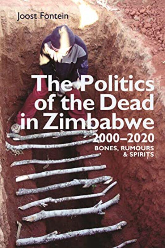 

The Politics of the Dead in Zimbabwe 20002020 by Professor Joost Fontein-Paperback