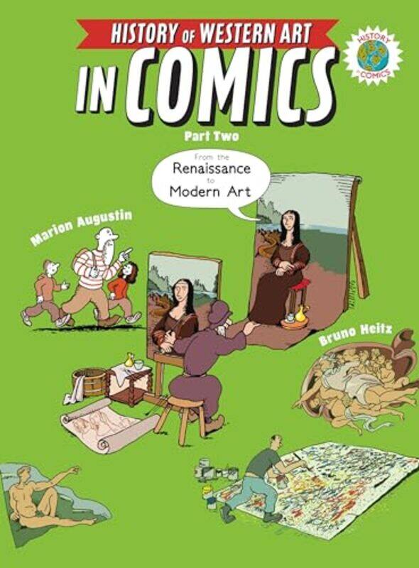 

The History Of Western Art In Comics Part Two From The Renaissance To Modern Art by Augustin, Marion - Heitz, Bruno - Paperback