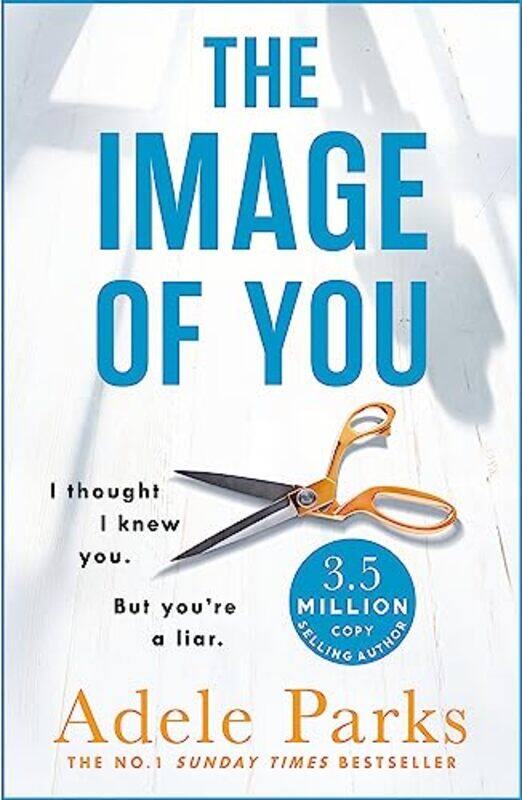 

The Image of You: I thought I knew you. But youre a liar. , Paperback by Adele Parks
