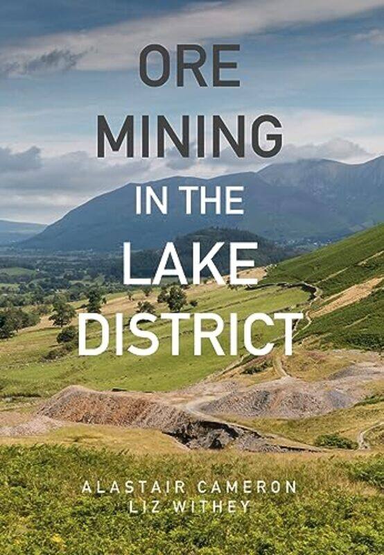 

Ore Mining in the Lake District by Alastair CameronLiz Withey-Paperback