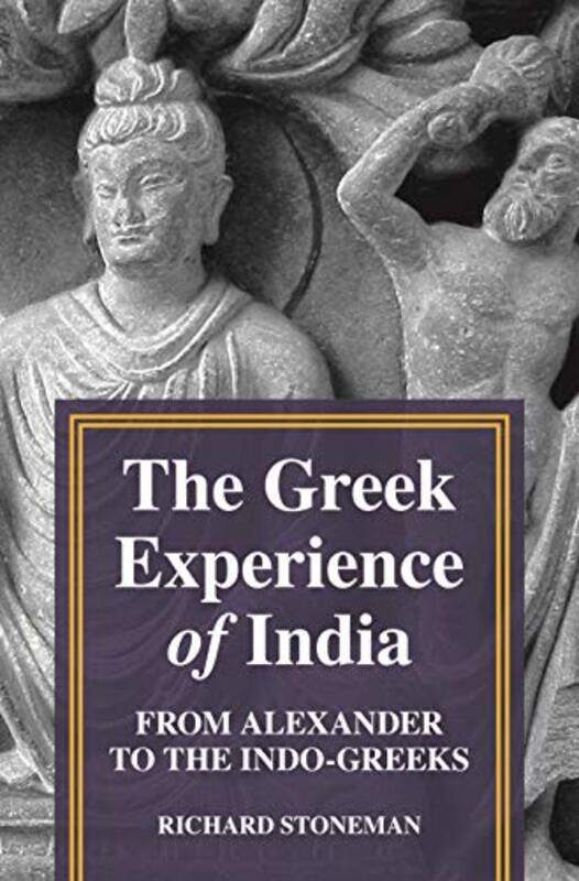 

The Greek Experience of India by Richard Stoneman-Paperback