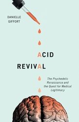 Acid Revival: The Psychedelic Renaissance and the Quest for Medical Legitimacy,Paperback by Giffort, Danielle