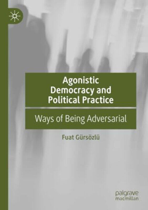 

Agonistic Democracy and Political Practice by Fuat Gursozlu-Paperback