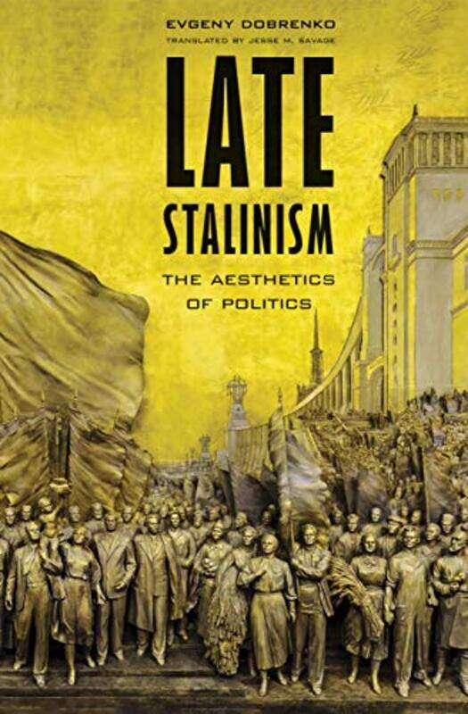 

Late Stalinism by Evgeny DobrenkoJesse M Savage-Hardcover