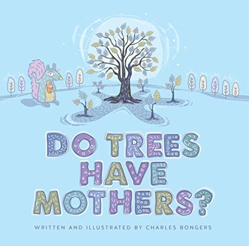 

Do Trees Have Mothers by Charles Bongers-Hardcover