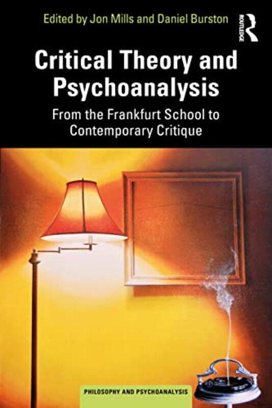 

Critical Theory and Psychoanalysis by Jon University of Essex, UK and Adelphi University, USA MillsDaniel Burston-Paperback