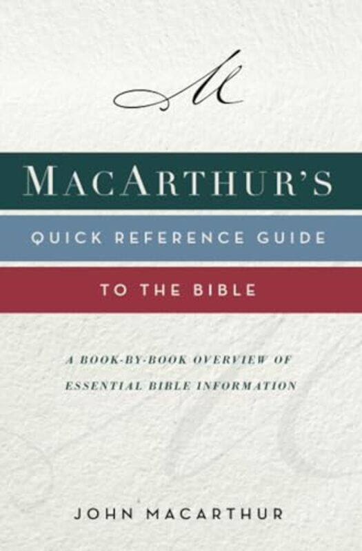 

Macarthurs Quick Reference Guide To The Bible A Bookbybook Overview Of Essential Bible Informati,Paperback By MacArthur, John F.