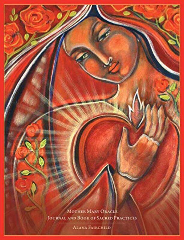 

Mother Mary Oracle Journal And Book Of Sacred Practices by Alana (Alana Fairchild) FairchildShiloh Sophia (Shiloh Sophia McCloud) McCloud-Paperback