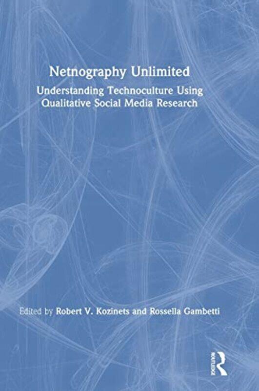 

Netnography Unlimited by Robert V KozinetsRossella Gambetti-Hardcover