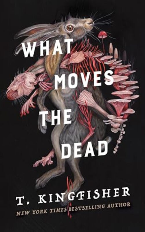 What Moves The Dead by Kingfisher, T..Hardcover