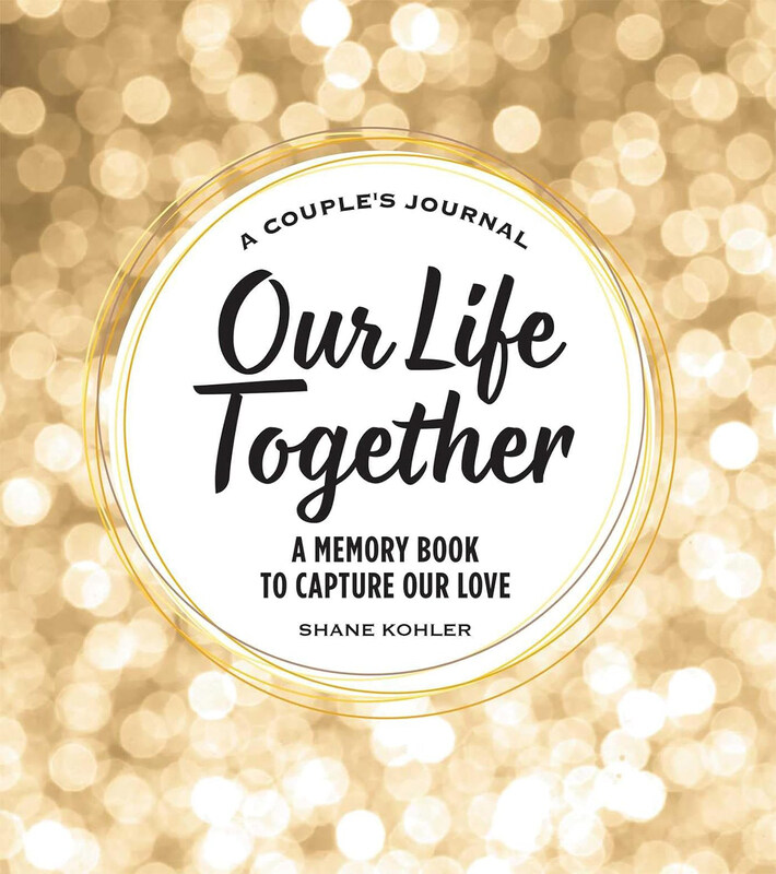 

Couples Journal Our Life Together: A Memory Book to Capture Our Love, Hardcover Book, By: Shane Kohler