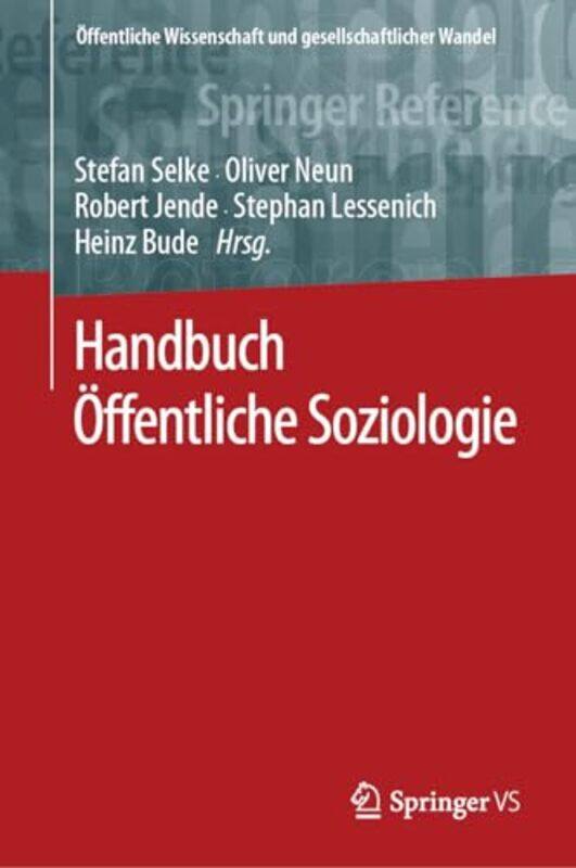 

Handbuch Offentliche Soziologie by Stefan SelkeOliver NeunRobert JendeStephan LessenichHeinz Bude-Hardcover