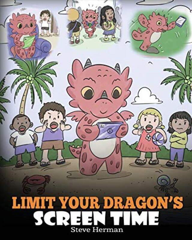 

Limit Your Dragons Screen Time: Help Your Dragon Break His Tech Addiction. A Cute Children Story to,Paperback by Herman, Steve