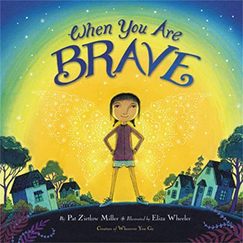 

When You Are Brave by Pat Zietlow MillerEliza Wheeler-Hardcover