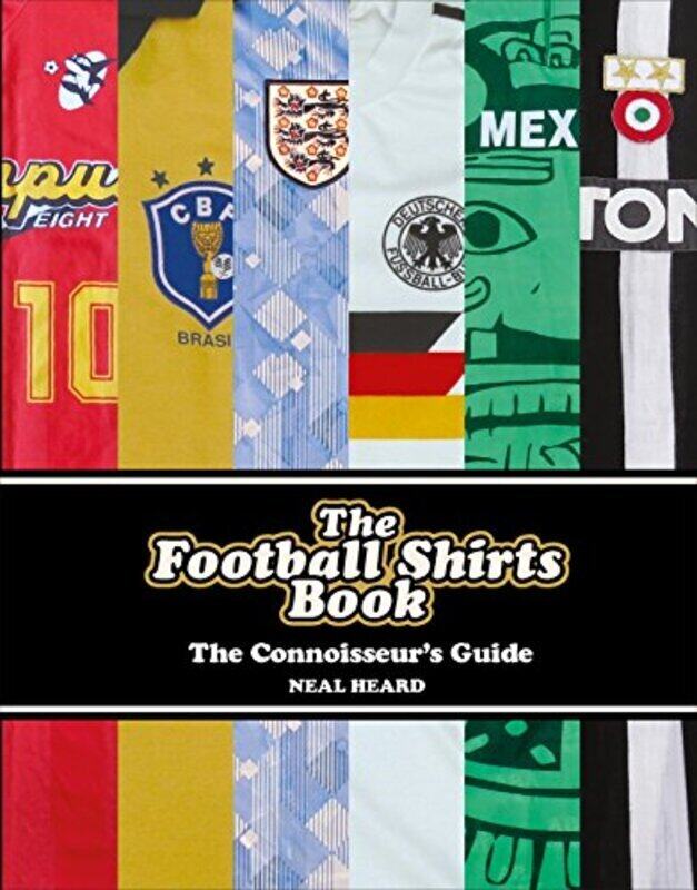 

The Football Shirts Book, Hardcover Book, By: Neal Heard