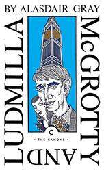 McGrotty and Ludmilla by Alasdair Gray-Paperback