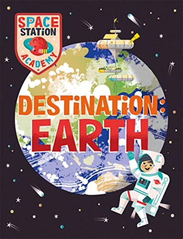 

Space Station Academy Destination Earth by Charlie Ogden-Hardcover