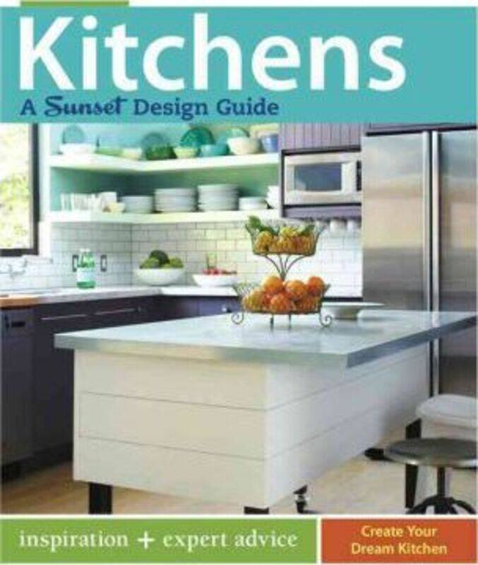 

Kitchens: A Sunset Design Guide: inspiration + expert advice (Sunset Design Guide).paperback,By :Sunset Books