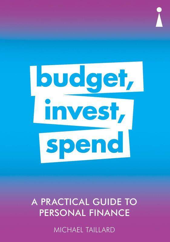 

A Practical Guide to Personal Finance: Budget, Invest, Spend, Paperback Book, By: Michael Taillard