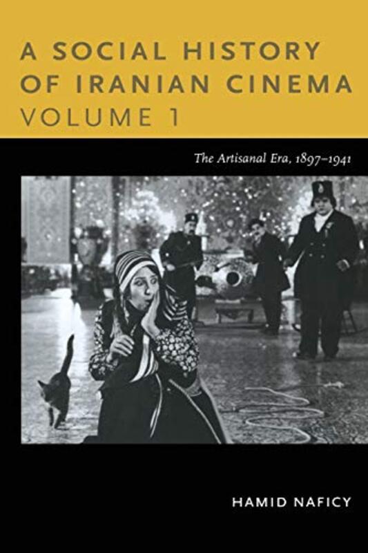 

A Social History of Iranian Cinema Volume 1 by Hamid Naficy-Paperback