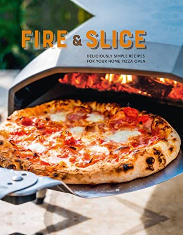 

Fire and Slice: Deliciously Simple Recipes for Your Home Pizza Oven,Hardcover,by:Small, Ryland Peters &