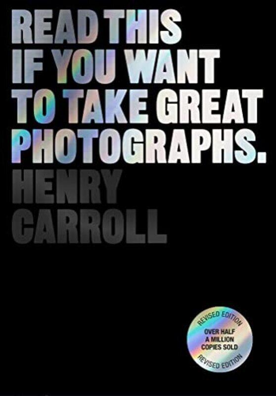 

Read This If You Want To Take Great Photographs by Carroll, Henry Paperback