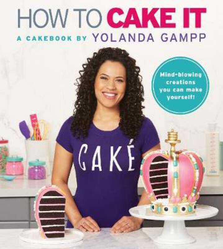 

How to Cake It: A Cakebook, Hardcover Book, By: Yolanda Gampp